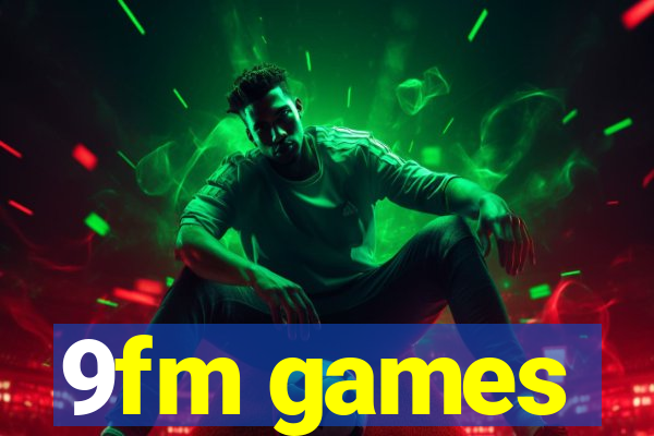 9fm games